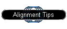 Alignment Tips